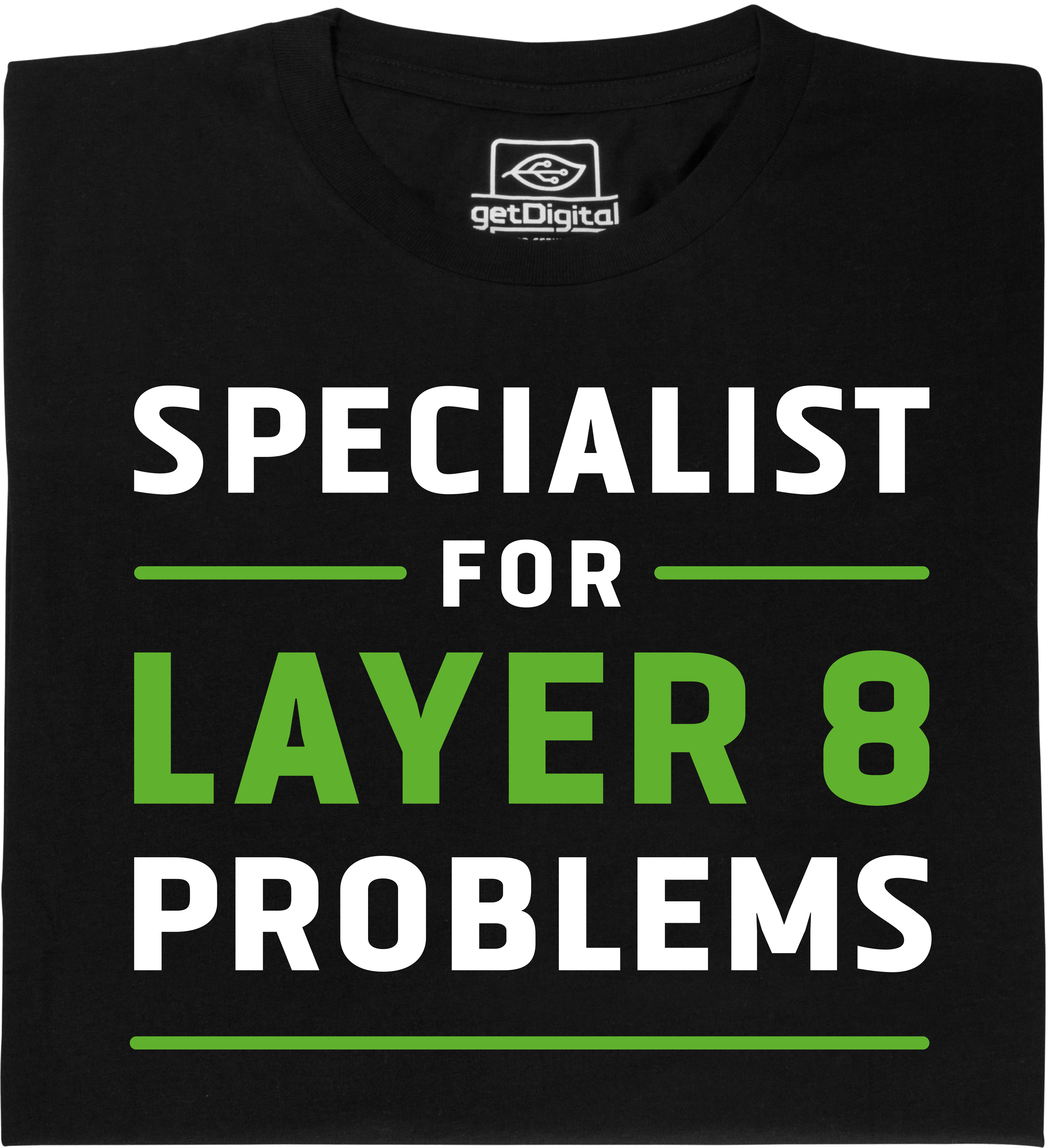 Fair gehandeltes Öko-T-Shirt: Specialist for Layer 8 Problems
