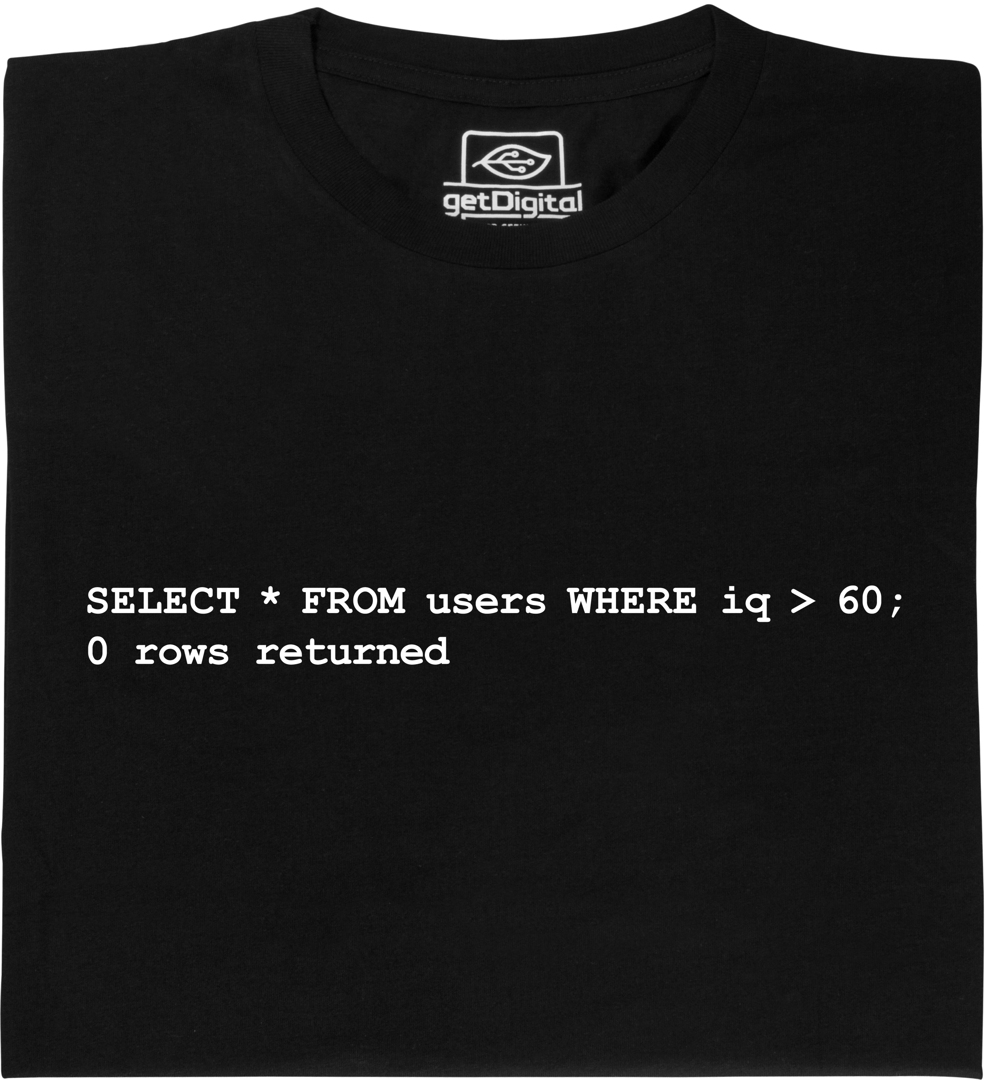 Fair gehandeltes Öko-T-Shirt: select * from users where iq > 60