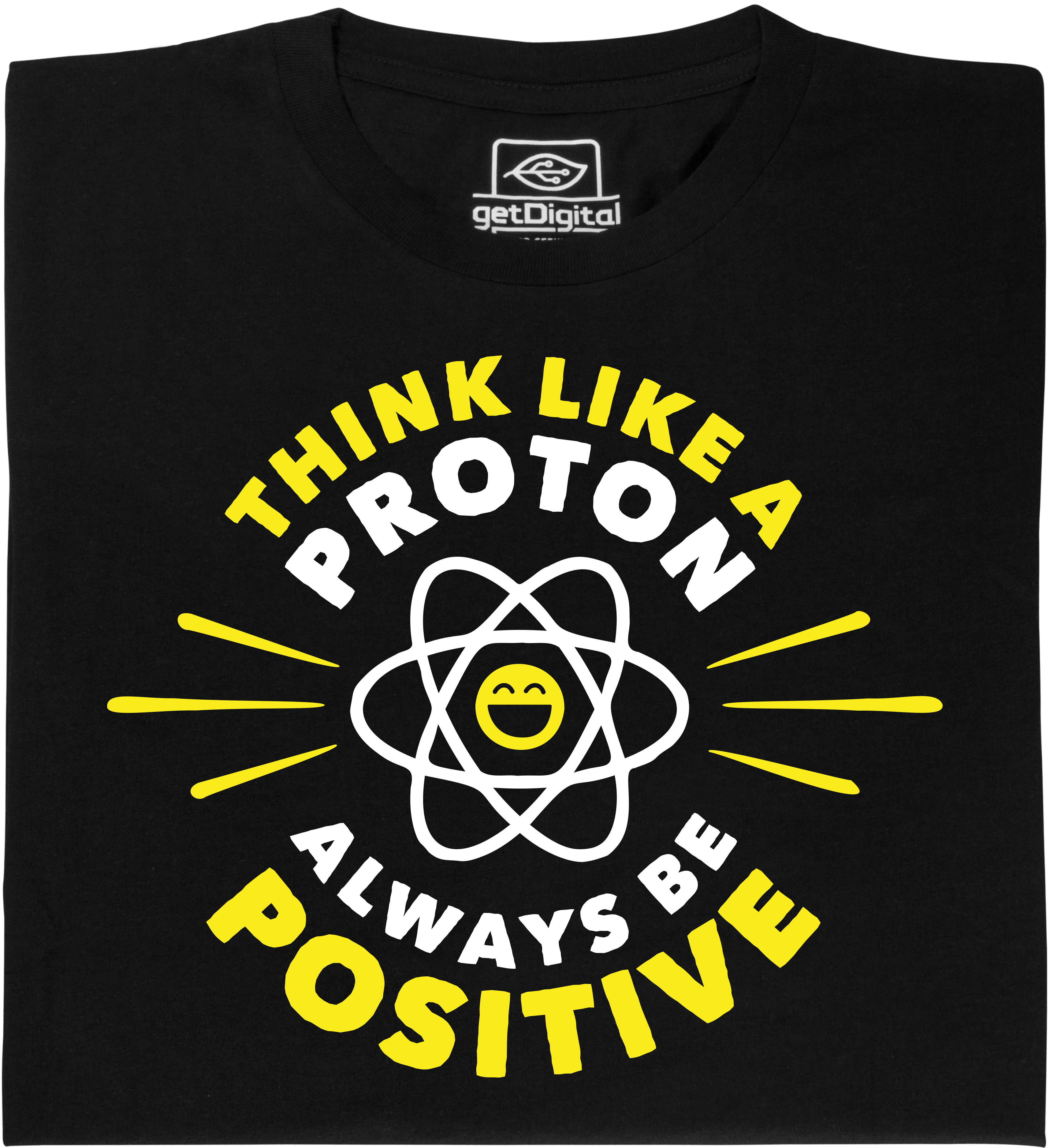 Fair gehandeltes Öko-T-Shirt: Think Like a Proton – Always be Positive